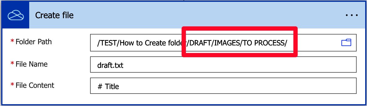 The "create file" action in Power Automate contains a nested set of folders to show that we can create multiple at the same time.